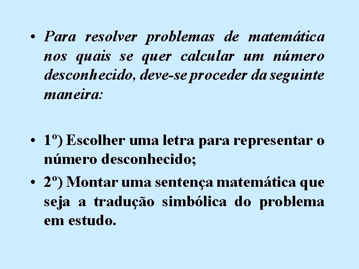  • Para resolver problemas de matemática nos quais se quer calcular um número