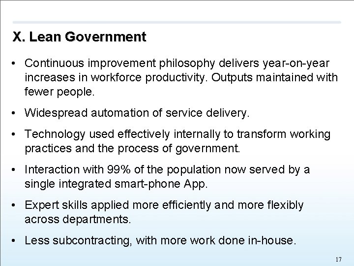 X. Lean Government • Continuous improvement philosophy delivers year-on-year increases in workforce productivity. Outputs