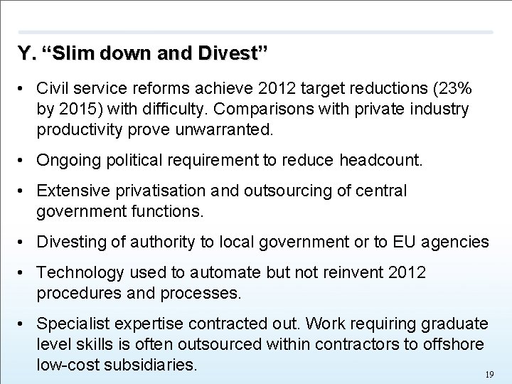 Y. “Slim down and Divest” • Civil service reforms achieve 2012 target reductions (23%