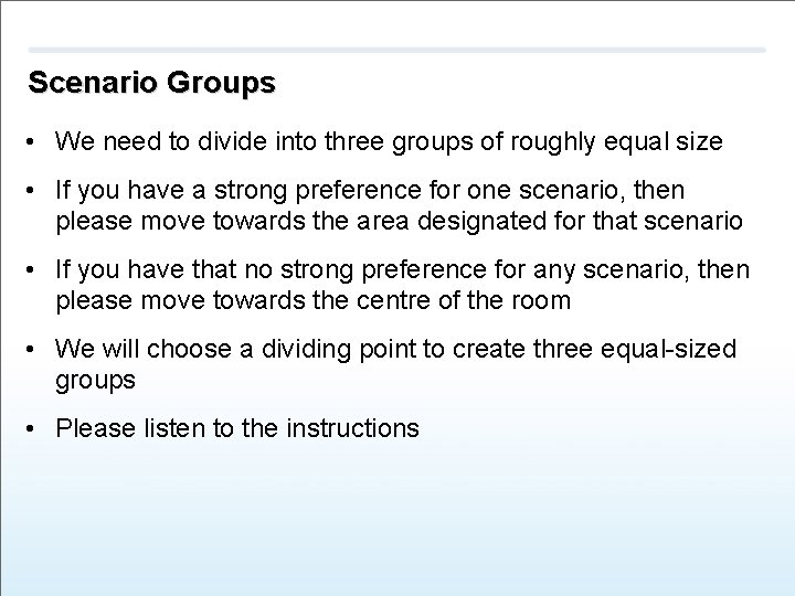 Scenario Groups • We need to divide into three groups of roughly equal size