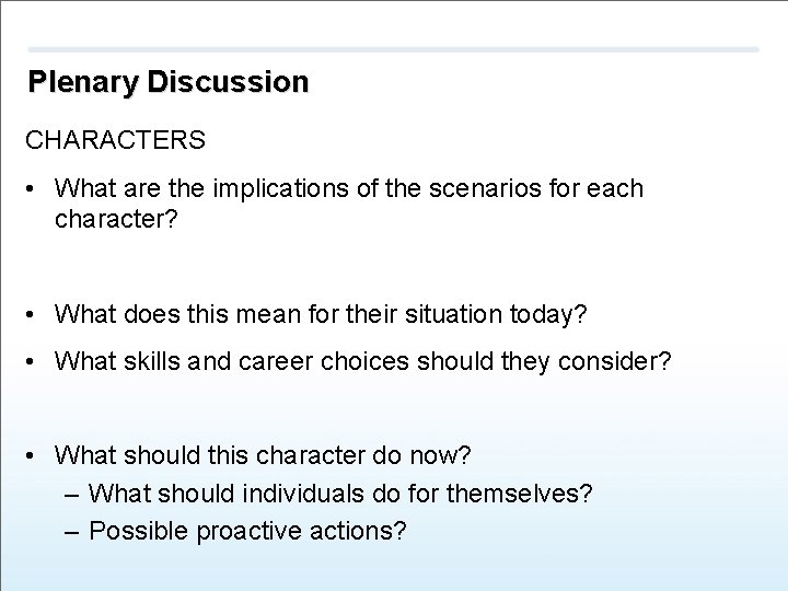 Plenary Discussion CHARACTERS • What are the implications of the scenarios for each character?