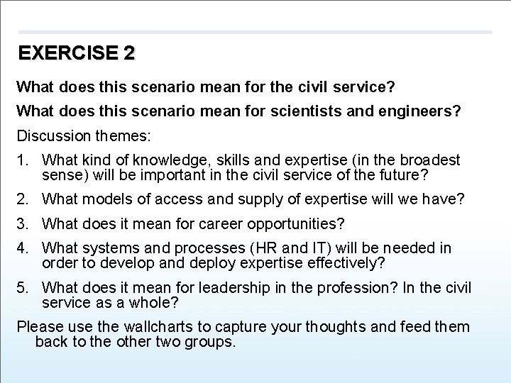 EXERCISE 2 What does this scenario mean for the civil service? What does this