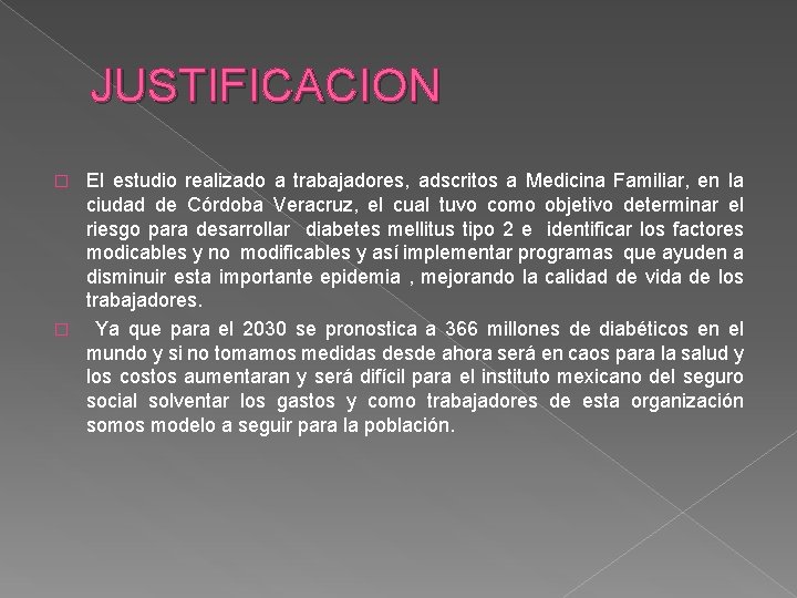 JUSTIFICACION El estudio realizado a trabajadores, adscritos a Medicina Familiar, en la ciudad de