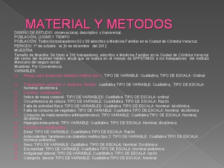 MATERIAL Y METODOS DISEÑO DE ESTUDIO: observacional, descriptivo y transversal. POBLACIÓN, LUGAR Y TIEMPO