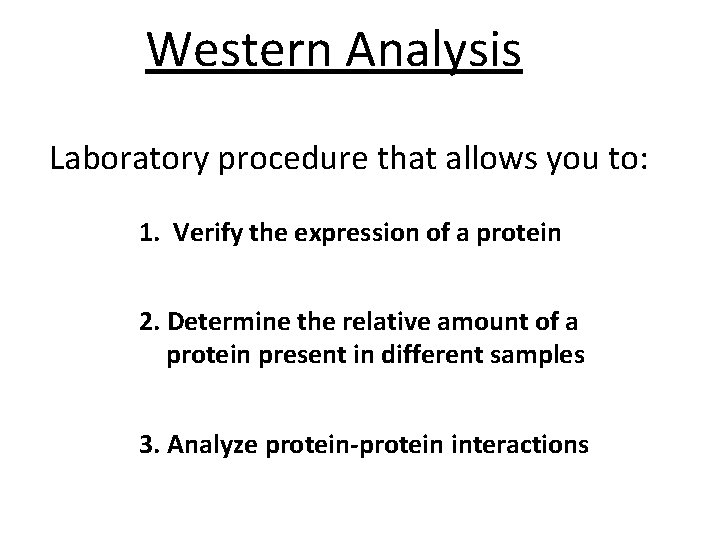 Western Analysis Laboratory procedure that allows you to: 1. Verify the expression of a