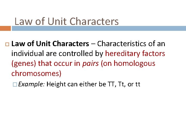 Law of Unit Characters – Characteristics of an individual are controlled by hereditary factors