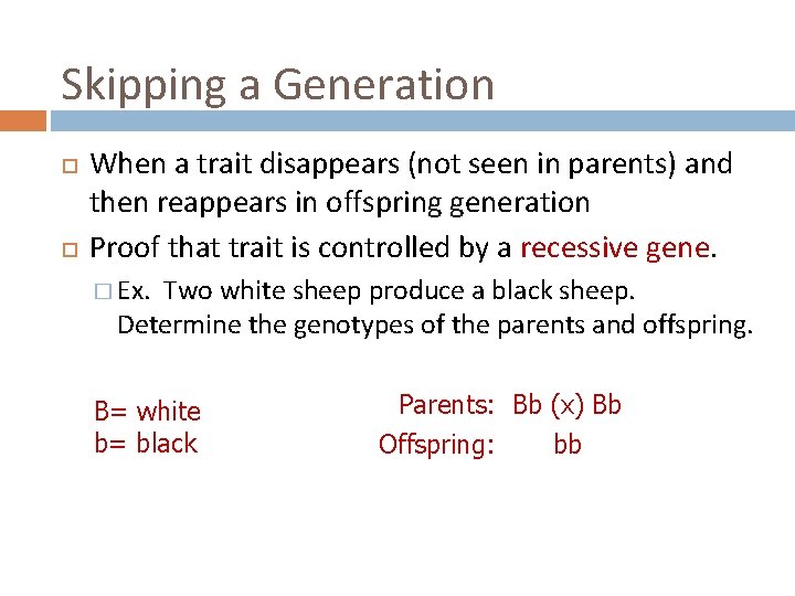 Skipping a Generation When a trait disappears (not seen in parents) and then reappears