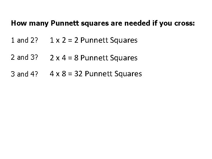 How many Punnett squares are needed if you cross: 1 x 2 = 2