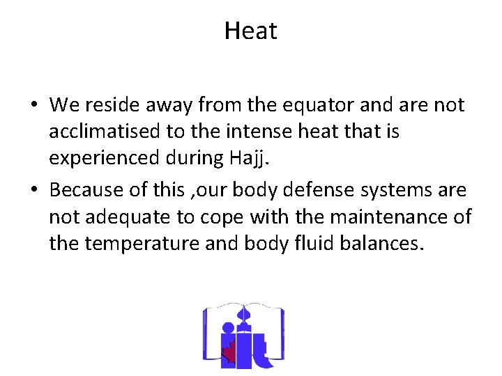 Heat • We reside away from the equator and are not acclimatised to the