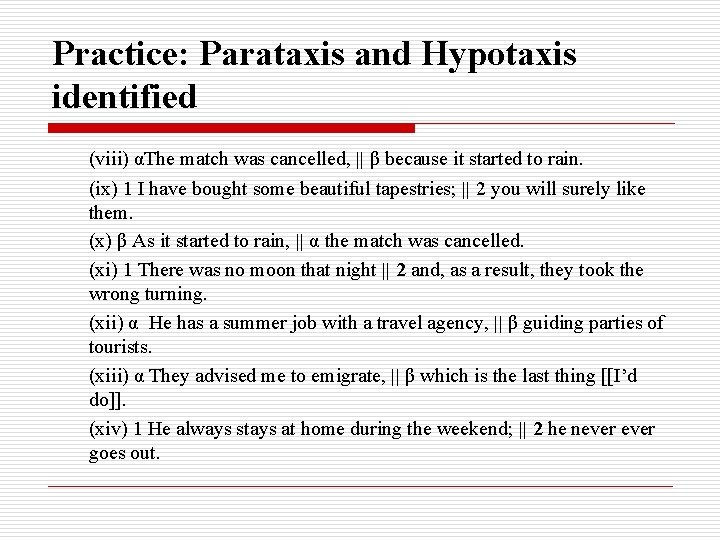 Practice: Parataxis and Hypotaxis identified (viii) αThe match was cancelled, || β because it