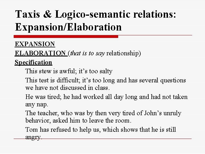 Taxis & Logico-semantic relations: Expansion/Elaboration EXPANSION ELABORATION (that is to say relationship) Specification This