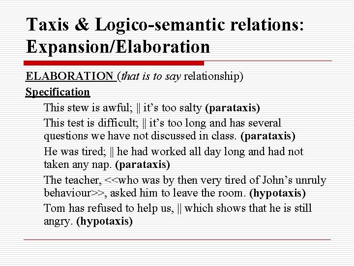 Taxis & Logico-semantic relations: Expansion/Elaboration ELABORATION (that is to say relationship) Specification This stew