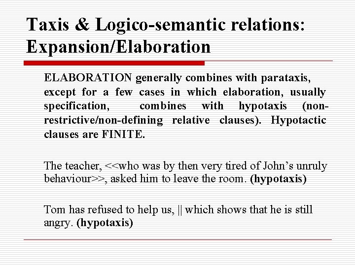 Taxis & Logico-semantic relations: Expansion/Elaboration ELABORATION generally combines with parataxis, except for a few