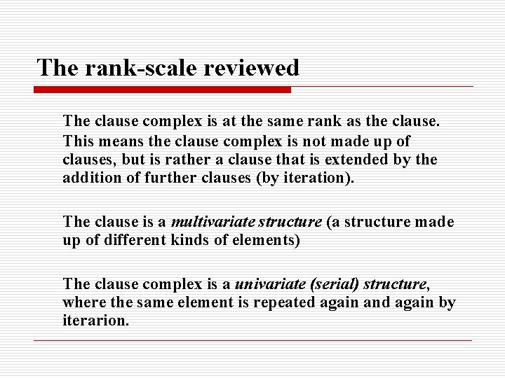 The rank-scale reviewed The clause complex is at the same rank as the clause.