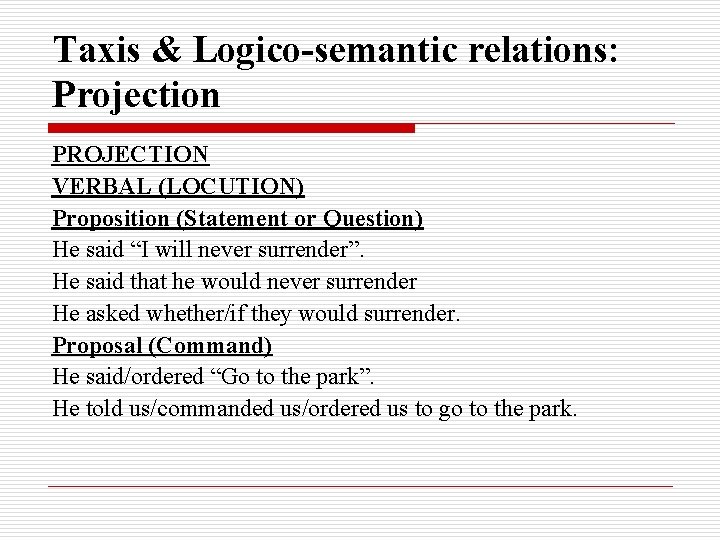 Taxis & Logico-semantic relations: Projection PROJECTION VERBAL (LOCUTION) Proposition (Statement or Question) He said