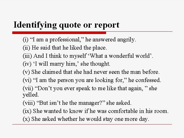 Identifying quote or report (i) “I am a professional, ” he answered angrily. (ii)