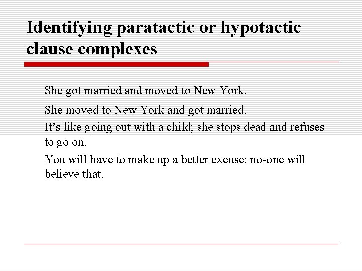 Identifying paratactic or hypotactic clause complexes She got married and moved to New York.
