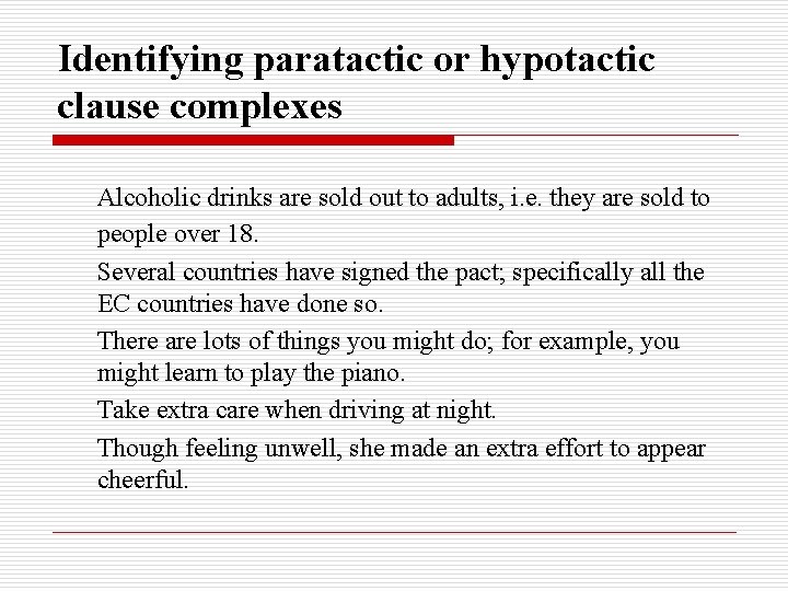 Identifying paratactic or hypotactic clause complexes Alcoholic drinks are sold out to adults, i.