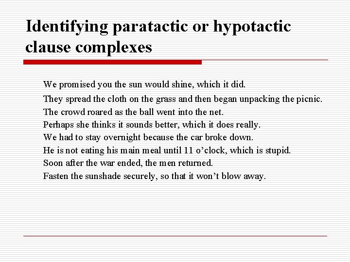 Identifying paratactic or hypotactic clause complexes We promised you the sun would shine, which