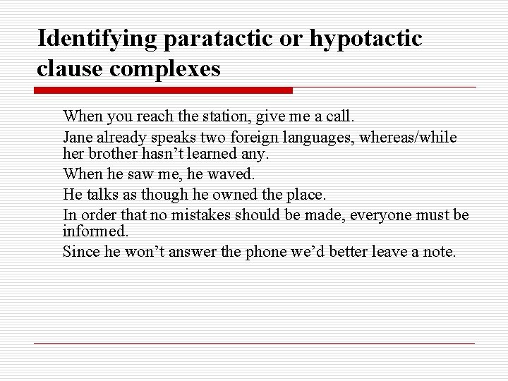 Identifying paratactic or hypotactic clause complexes When you reach the station, give me a