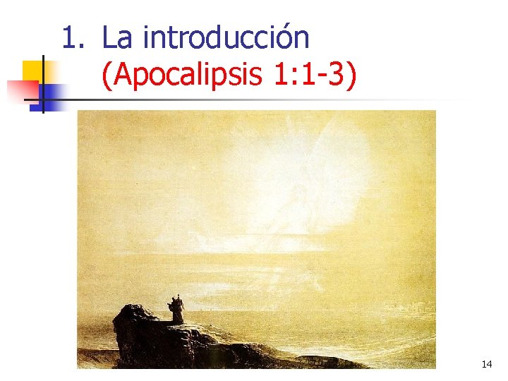 1. La introducción (Apocalipsis 1: 1 -3) 14 1. La introducción (Apocalipsis 1: 1 -3) 14