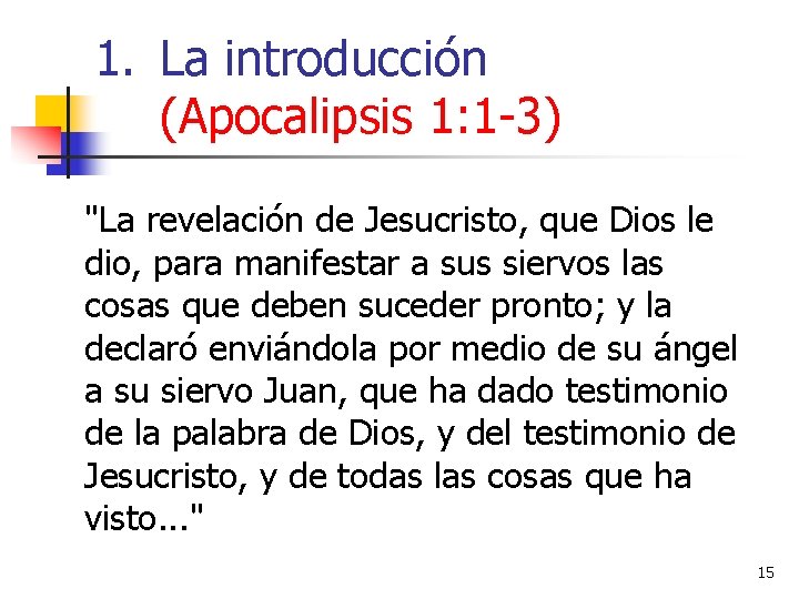 1. La introducción (Apocalipsis 1: 1 -3) "La revelación de Jesucristo, que Dios le 1. La introducción (Apocalipsis 1: 1 -3) "La revelación de Jesucristo, que Dios le