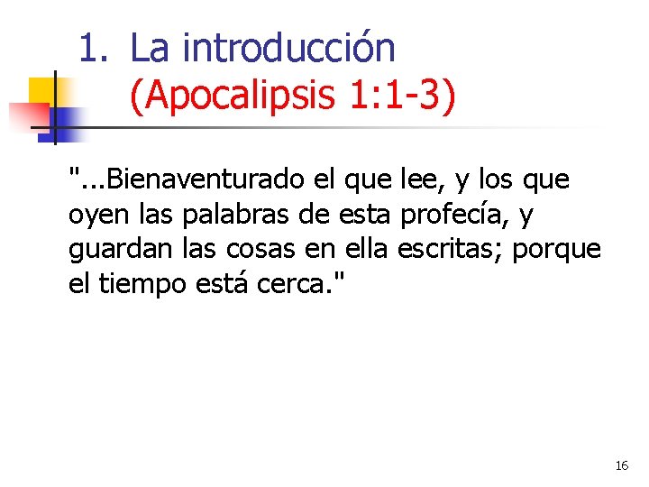 1. La introducción (Apocalipsis 1: 1 -3) ". . . Bienaventurado el que lee, 1. La introducción (Apocalipsis 1: 1 -3) ". . . Bienaventurado el que lee,