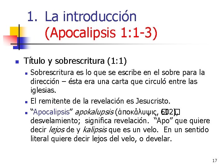 1. La introducción (Apocalipsis 1: 1 -3) n Título y sobrescritura (1: 1) n 1. La introducción (Apocalipsis 1: 1 -3) n Título y sobrescritura (1: 1) n