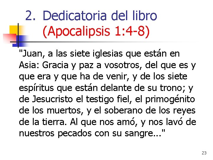 2. Dedicatoria del libro (Apocalipsis 1: 4 -8) "Juan, a las siete iglesias que 2. Dedicatoria del libro (Apocalipsis 1: 4 -8) "Juan, a las siete iglesias que