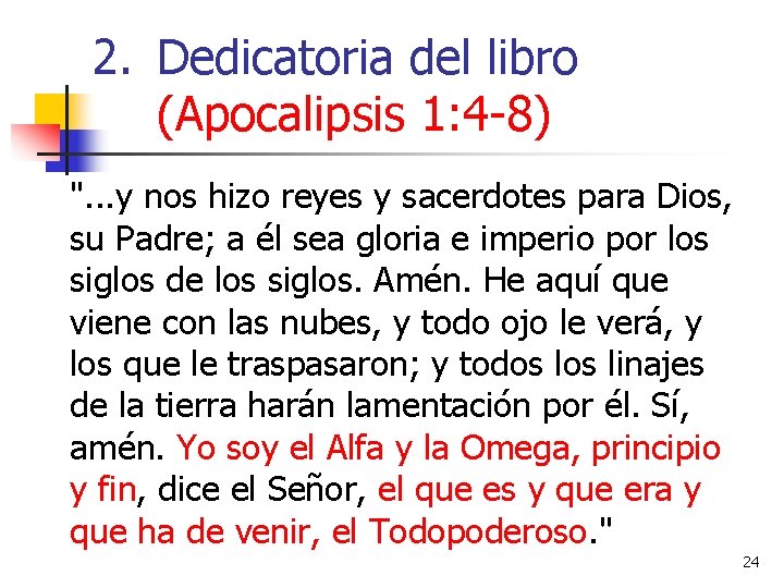 2. Dedicatoria del libro (Apocalipsis 1: 4 -8) ". . . y nos hizo 2. Dedicatoria del libro (Apocalipsis 1: 4 -8) ". . . y nos hizo