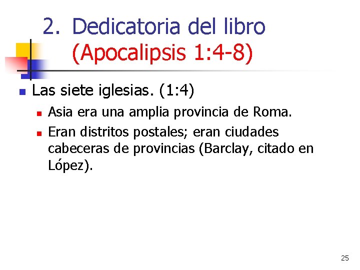 2. Dedicatoria del libro (Apocalipsis 1: 4 -8) n Las siete iglesias. (1: 4) 2. Dedicatoria del libro (Apocalipsis 1: 4 -8) n Las siete iglesias. (1: 4)