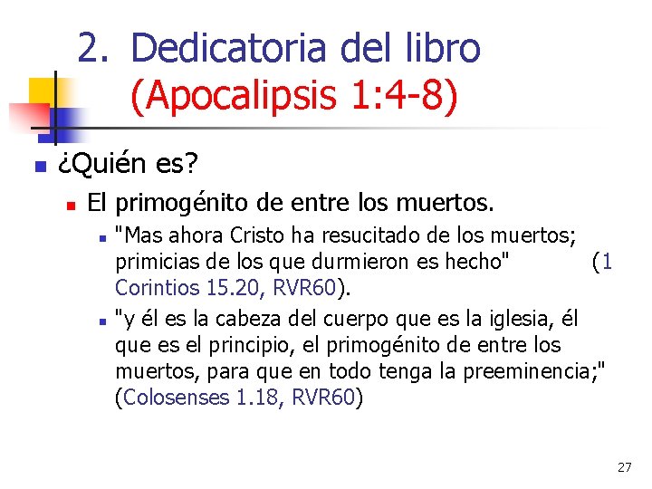 2. Dedicatoria del libro (Apocalipsis 1: 4 -8) n ¿Quién es? n El primogénito 2. Dedicatoria del libro (Apocalipsis 1: 4 -8) n ¿Quién es? n El primogénito