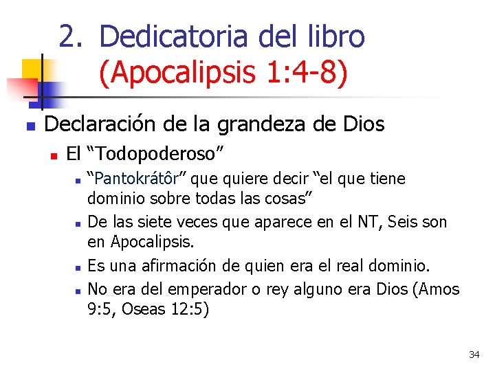 2. Dedicatoria del libro (Apocalipsis 1: 4 -8) n Declaración de la grandeza de 2. Dedicatoria del libro (Apocalipsis 1: 4 -8) n Declaración de la grandeza de