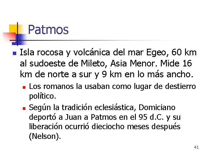 Patmos n Isla rocosa y volcánica del mar Egeo, 60 km al sudoeste de Patmos n Isla rocosa y volcánica del mar Egeo, 60 km al sudoeste de