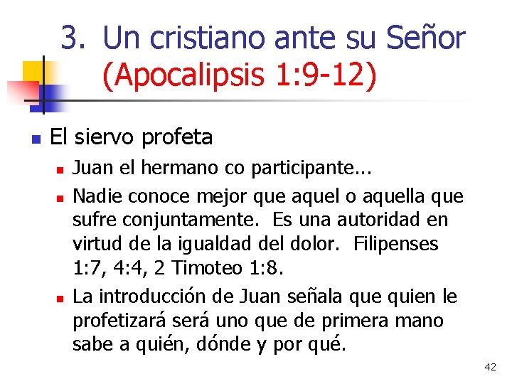 3. Un cristiano ante su Señor (Apocalipsis 1: 9 -12) n El siervo profeta 3. Un cristiano ante su Señor (Apocalipsis 1: 9 -12) n El siervo profeta