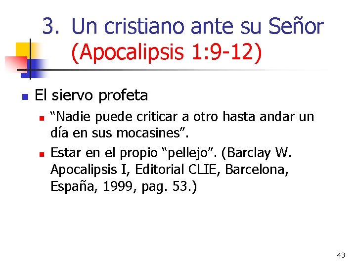 3. Un cristiano ante su Señor (Apocalipsis 1: 9 -12) n El siervo profeta 3. Un cristiano ante su Señor (Apocalipsis 1: 9 -12) n El siervo profeta