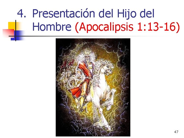 4. Presentación del Hijo del Hombre (Apocalipsis 1: 13 -16) 47 4. Presentación del Hijo del Hombre (Apocalipsis 1: 13 -16) 47