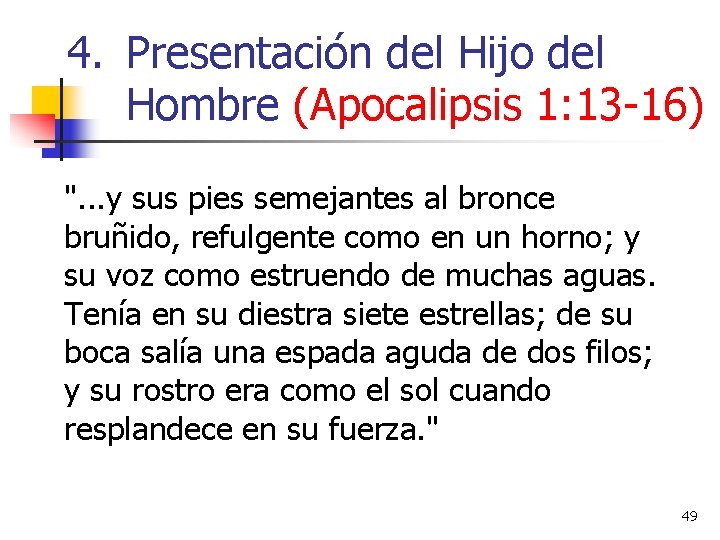 4. Presentación del Hijo del Hombre (Apocalipsis 1: 13 -16) ". . . y 4. Presentación del Hijo del Hombre (Apocalipsis 1: 13 -16) ". . . y