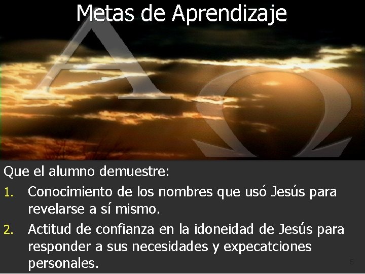 Metas de Aprendizaje Que el alumno demuestre: 1. Conocimiento de los nombres que usó Metas de Aprendizaje Que el alumno demuestre: 1. Conocimiento de los nombres que usó