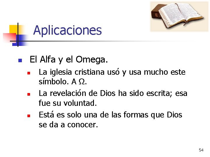 Aplicaciones n El Alfa y el Omega. n n n La iglesia cristiana usó Aplicaciones n El Alfa y el Omega. n n n La iglesia cristiana usó