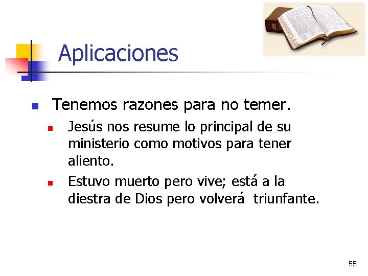 Aplicaciones n Tenemos razones para no temer. n n Jesús nos resume lo principal Aplicaciones n Tenemos razones para no temer. n n Jesús nos resume lo principal