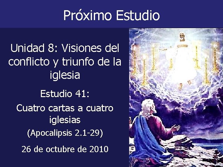 Próximo Estudio Unidad 8: Visiones del Unidad 8: conflicto y triunfo de la iglesia Próximo Estudio Unidad 8: Visiones del Unidad 8: conflicto y triunfo de la iglesia