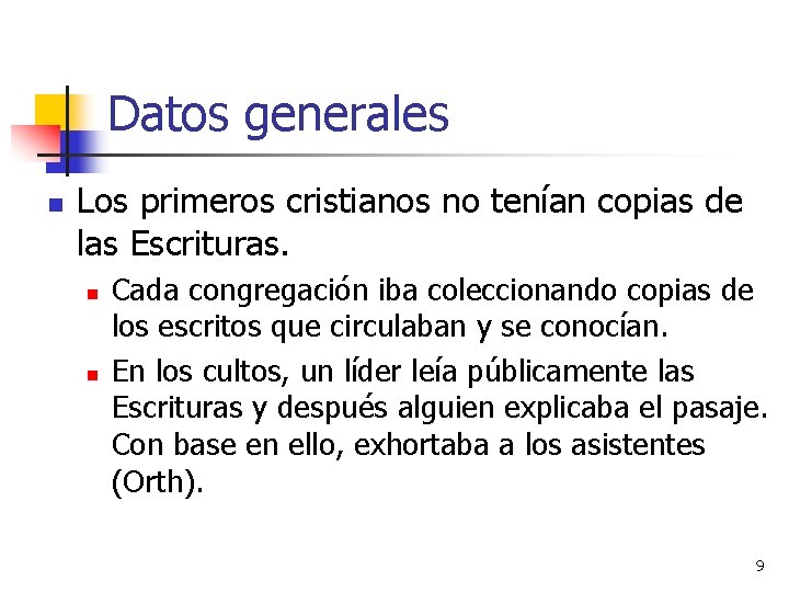 Datos generales n Los primeros cristianos no tenían copias de las Escrituras. n n Datos generales n Los primeros cristianos no tenían copias de las Escrituras. n n