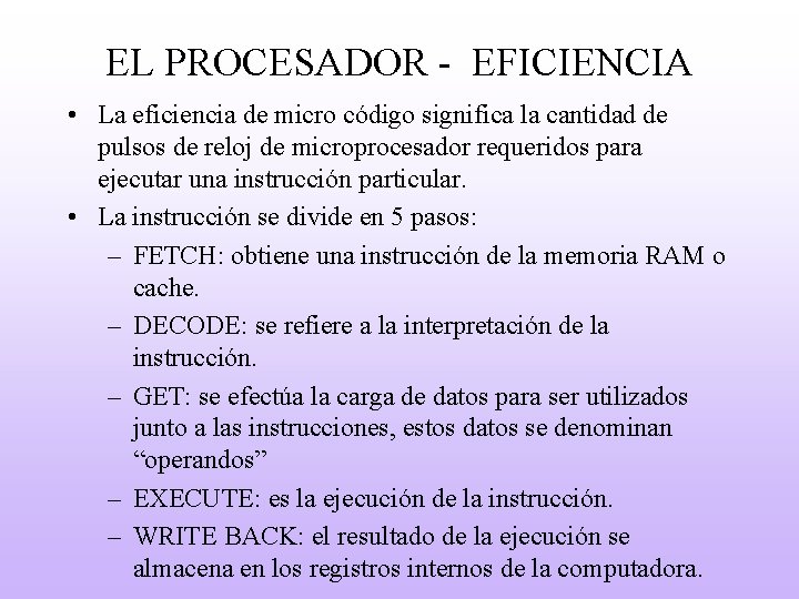 EL PROCESADOR - EFICIENCIA • La eficiencia de micro código significa la cantidad de