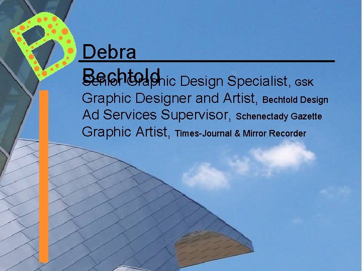 Debra Bechtold Senior Graphic Design Specialist, GSK Graphic Designer and Artist, Bechtold Design Ad