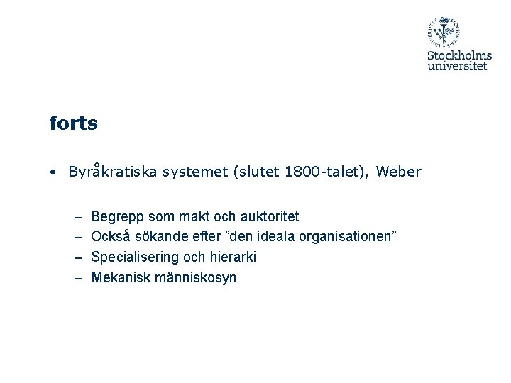 forts • Byråkratiska systemet (slutet 1800 -talet), Weber – – Begrepp som makt och