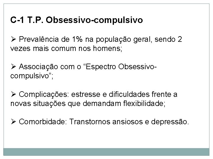 Personalidade C-1 T. P. Obsessivo-compulsivo Ø Prevalência de 1% na população geral, sendo 2 Personalidade C-1 T. P. Obsessivo-compulsivo Ø Prevalência de 1% na população geral, sendo 2