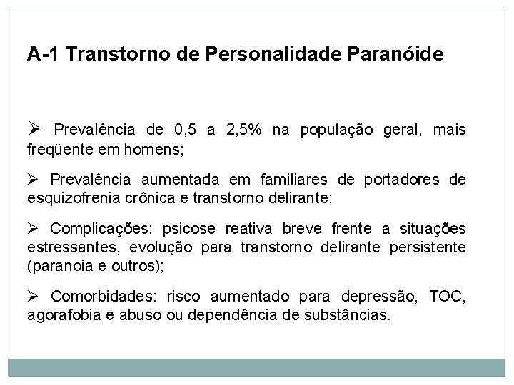 Personalidade A-1 Transtorno de Personalidade Paranóide Ø Prevalência de 0, 5 a 2, 5% Personalidade A-1 Transtorno de Personalidade Paranóide Ø Prevalência de 0, 5 a 2, 5%