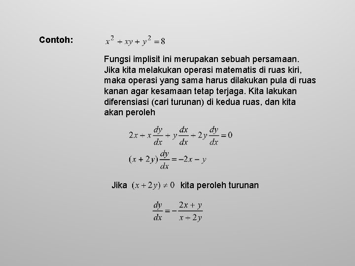 Contoh: Fungsi implisit ini merupakan sebuah persamaan. Jika kita melakukan operasi matematis di ruas