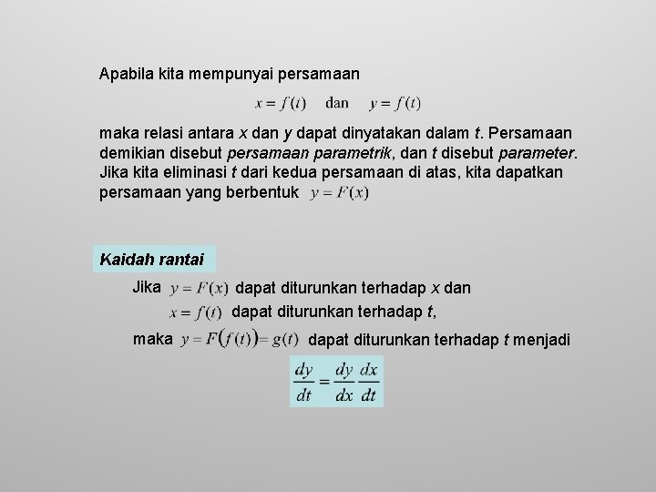 Apabila kita mempunyai persamaan maka relasi antara x dan y dapat dinyatakan dalam t.